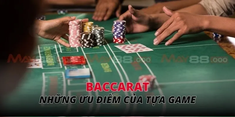Baccarat Những ưu điểm của tựa game