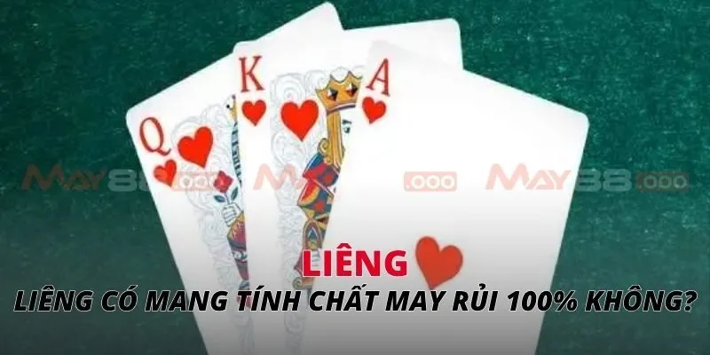 Liêng Liêng có mang tính chất may rủi 100% không?