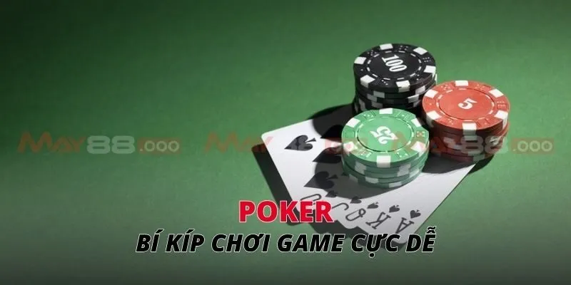 Poker Bí kíp chơi game cực dễ